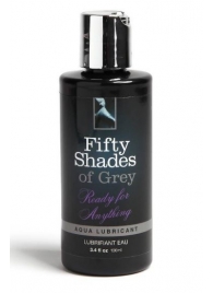 Лубрикант на водной основе Ready for Anything Aqua Lubricant - 100 мл. - Fifty Shades of Grey - купить с доставкой в Балашихе